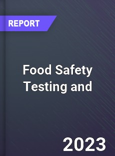 Food Safety Testing and Analysis