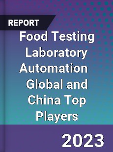 Food Testing Laboratory Automation Global and China Top Players Market