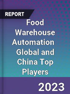 Food Warehouse Automation Global and China Top Players Market