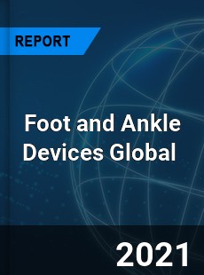 Foot and Ankle Devices Market