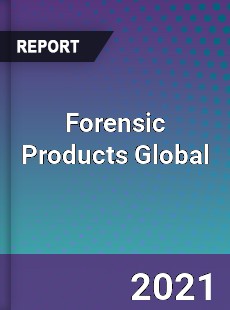 Forensic Products Global Market