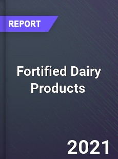 Fortified Dairy Products Market