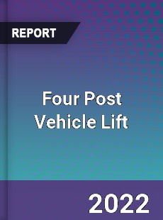 Four Post Vehicle Lift Market