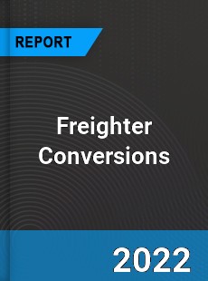 Freighter Conversions Market