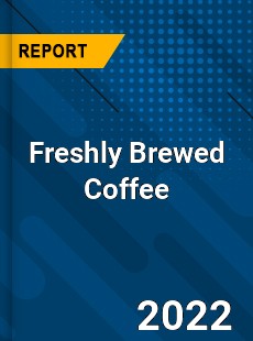 Freshly Brewed Coffee Market