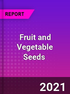 Fruit and Vegetable Seeds Market