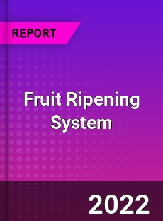 Fruit Ripening System Market