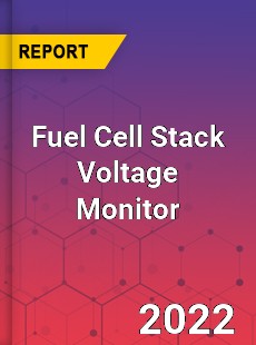 Fuel Cell Stack Voltage Monitor Market