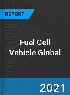 Fuel Cell Vehicle Global Market
