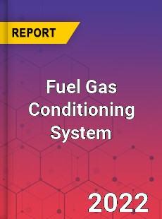 Fuel Gas Conditioning System Market