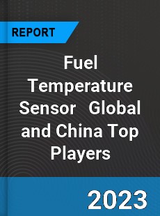 Fuel Temperature Sensor Global and China Top Players Market