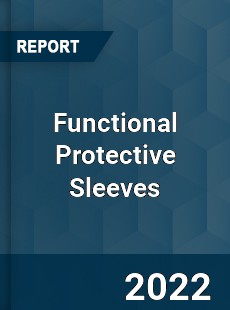 Functional Protective Sleeves Market