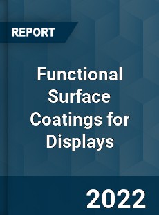 Functional Surface Coatings for Displays Market
