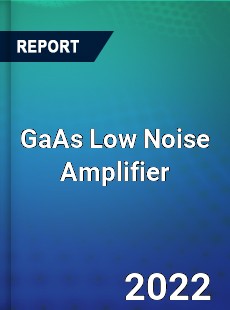 GaAs Low Noise Amplifier Market