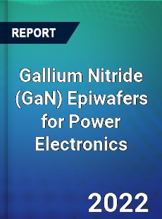 Gallium Nitride Epiwafers for Power Electronics Market