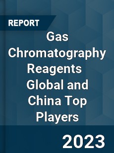 Gas Chromatography Reagents Global and China Top Players Market