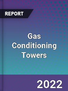 Gas Conditioning Towers Market