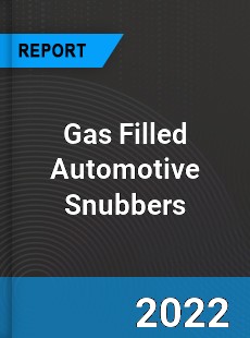 Gas Filled Automotive Snubbers Market