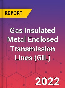 Gas Insulated Metal Enclosed Transmission Lines Market