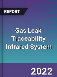 Gas Leak Traceability Infrared System Market