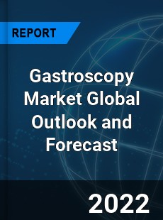Gastroscopy Market Global Outlook and Forecast