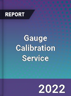Gauge Calibration Service Market