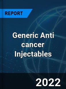 Generic Anti cancer Injectables Market