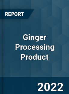 Ginger Processing Product Market