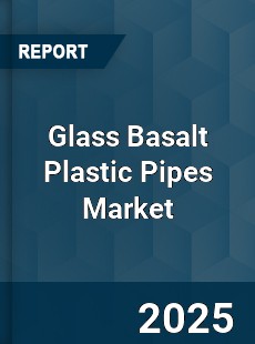 Glass Basalt Plastic Pipes Market