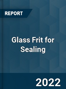 Glass Frit for Sealing Market