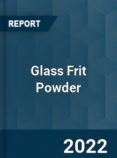 Glass Frit Powder Market