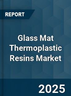 Glass Mat Thermoplastic Resins Market