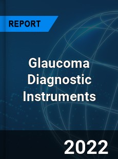 Glaucoma Diagnostic Instruments Market