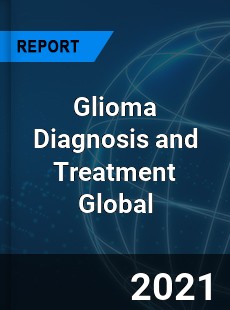 Glioma Diagnosis and Treatment Market
