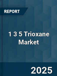 1 3 5 Trioxane Market