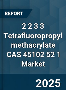 Global 2 2 3 3 Tetrafluoropropyl methacrylate CAS 45102 52 1 Industry