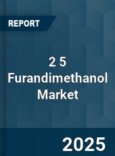 Global 2 5 Furandimethanol Market
