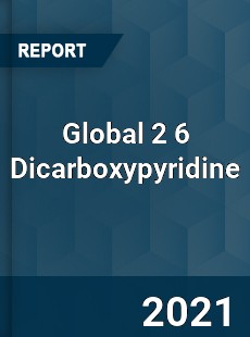 Global 2 6 Dicarboxypyridine Market