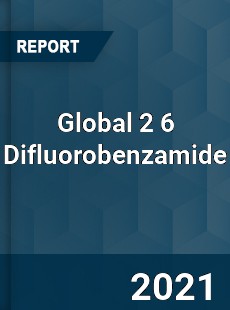 Global 2 6 Difluorobenzamide Market
