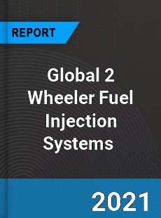Global 2 Wheeler Fuel Injection Systems Market