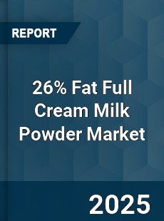 Global 26 Fat Full Cream Milk Powder Market