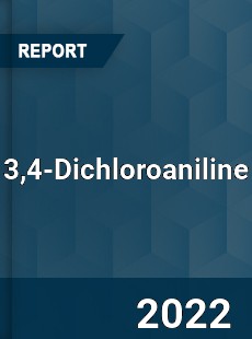 Global 3 4 Dichloroaniline Market