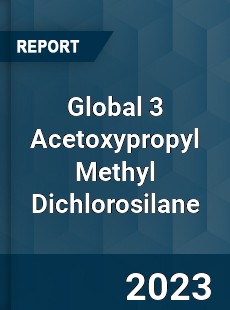 Global 3 Acetoxypropyl Methyl Dichlorosilane Industry