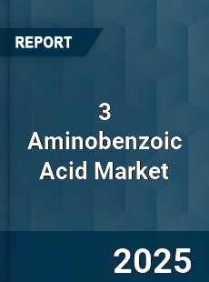 Global 3 Aminobenzoic Acid Market