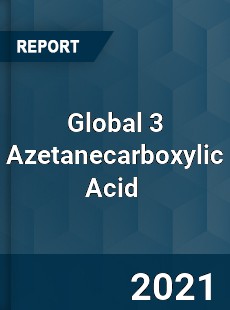 Global 3 Azetanecarboxylic Acid Market