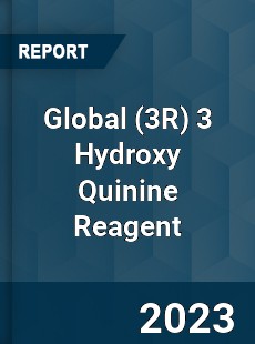 Global 3 Hydroxy Quinine Reagent Industry