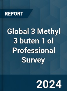 Global 3 Methyl 3 buten 1 ol Professional Survey Report
