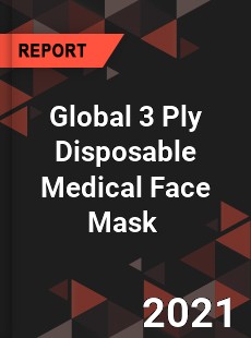 Global 3 Ply Disposable Medical Face Mask Market