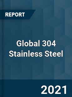 Global 304 Stainless Steel Market