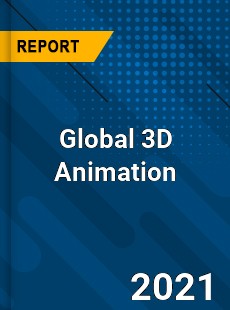 Global 3D Animation Market Market Scope, Size, Share, Trends, Forecast by  2026